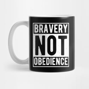 bravery not obedience Mug